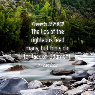 Picture 04 - Proverbs 10:21 BSB - The lips of the righteous feed many, but fools - Bible Verse Picture