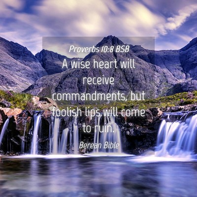 Picture 04 - Proverbs 10:8 BSB - A wise heart will receive commandments, but - Bible Verse Picture