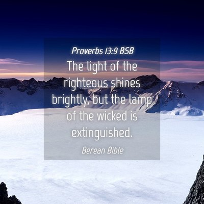 Picture 04 - Proverbs 13:9 BSB - The light of the righteous shines brightly, but - Bible Verse Picture
