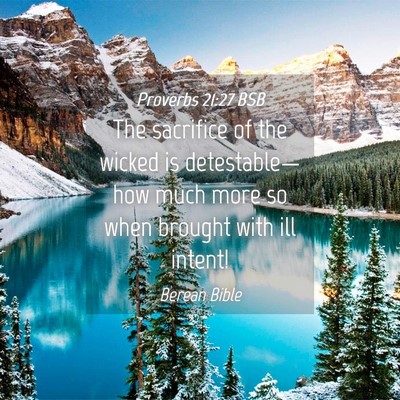 Picture 04 - Proverbs 21:27 BSB - The sacrifice of the wicked is detestable—how - Bible Verse Picture