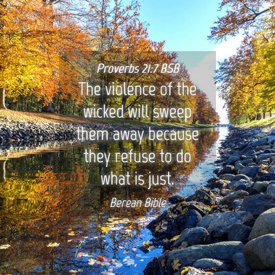 Picture 04 - Proverbs 21:7 BSB - The violence of the wicked will sweep them away - Bible Verse Picture