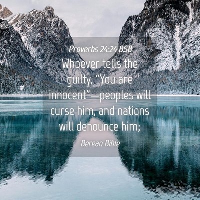 Picture 04 - Proverbs 24:24 BSB - Whoever tells the guilty, “You are - Bible Verse Picture