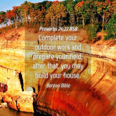 Picture 04 - Proverbs 24:27 BSB - Complete your outdoor work and prepare your - Bible Verse Picture