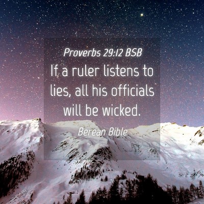 Picture 04 - Proverbs 29:12 BSB - If a ruler listens to lies, all his officials - Bible Verse Picture