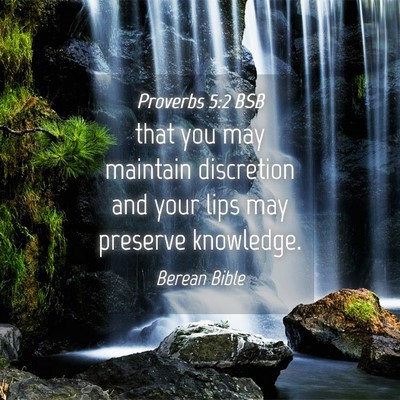 Picture 04 - Proverbs 5:2 BSB - that you may maintain discretion and your lips - Bible Verse Picture