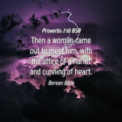 Picture 04 - Proverbs 7:10 BSB - Then a woman came out to meet him, with the - Bible Verse Picture