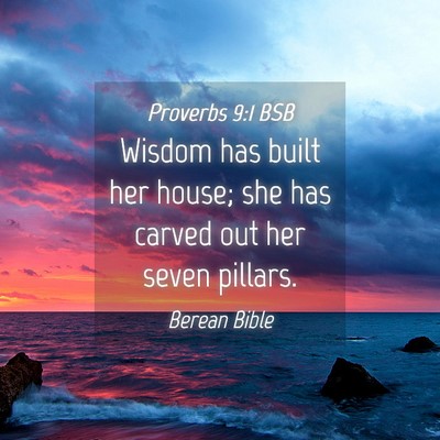 Picture 04 - Proverbs 9:1 BSB - Wisdom has built her house; she has carved out - Bible Verse Picture