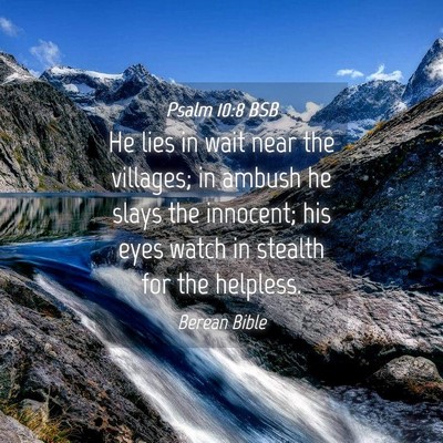 Picture 04 - Psalm 10:8 BSB - He lies in wait near the villages; in ambush he - Bible Verse Picture