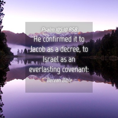 Picture 04 - Psalm 105:10 BSB - He confirmed it to Jacob as a decree, to Israel - Bible Verse Picture