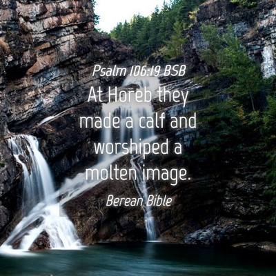 Picture 04 - Psalm 106:19 BSB - At Horeb they made a calf and worshiped a molten - Bible Verse Picture