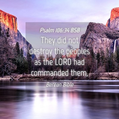 Picture 04 - Psalm 106:34 BSB - They did not destroy the peoples as the LORD had - Bible Verse Picture