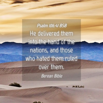 Picture 04 - Psalm 106:41 BSB - He delivered them into the hand of the nations, - Bible Verse Picture