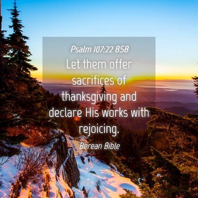 Picture 04 - Psalm 107:22 BSB - Let them offer sacrifices of thanksgiving and - Bible Verse Picture