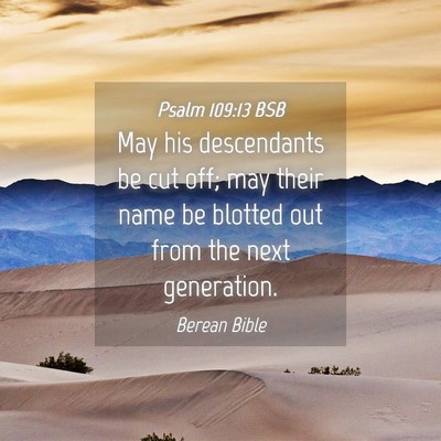 Picture 04 - Psalm 109:13 BSB - May his descendants be cut off; may their name be - Bible Verse Picture
