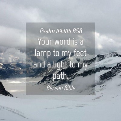 Picture 04 - Psalm 119:105 BSB - Your word is a lamp to my feet and a light to my - Bible Verse Picture