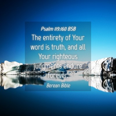 Picture 04 - Psalm 119:160 BSB - The entirety of Your word is truth, and all Your - Bible Verse Picture
