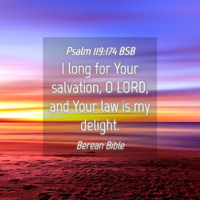 Picture 04 - Psalm 119:174 BSB - I long for Your salvation, O LORD, and Your law - Bible Verse Picture