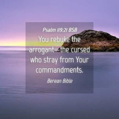 Picture 04 - Psalm 119:21 BSB - You rebuke the arrogant—the cursed who stray - Bible Verse Picture