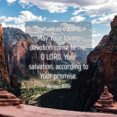 Picture 04 - Psalm 119:41 BSB - May Your loving devotion come to me, O LORD, Your - Bible Verse Picture