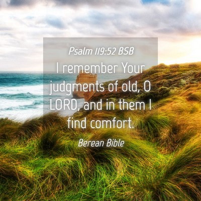 Picture 04 - Psalm 119:52 BSB - I remember Your judgments of old, O LORD, and in - Bible Verse Picture