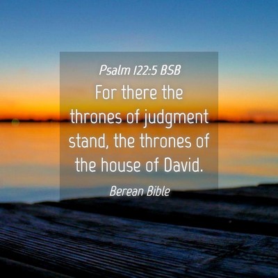Picture 04 - Psalm 122:5 BSB - For there the thrones of judgment stand, the - Bible Verse Picture