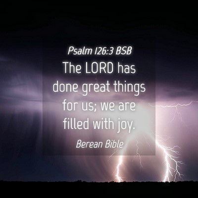 Picture 04 - Psalm 126:3 BSB - The LORD has done great things for us; we are - Bible Verse Picture