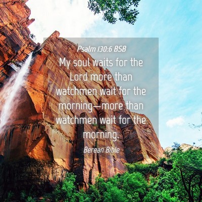 Picture 04 - Psalm 130:6 BSB - My soul waits for the Lord more than watchmen - Bible Verse Picture