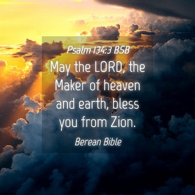 Picture 04 - Psalm 134:3 BSB - May the LORD, the Maker of heaven and earth, - Bible Verse Picture