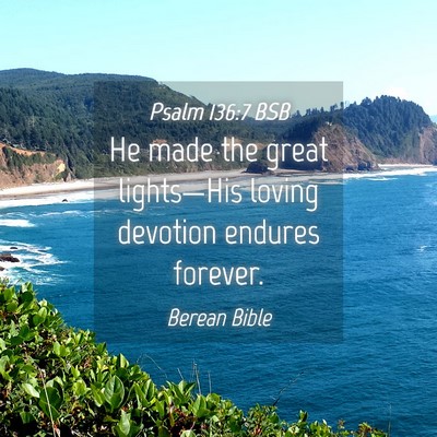 Picture 04 - Psalm 136:7 BSB - He made the great lights—His loving devotion - Bible Verse Picture