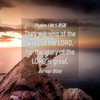 Picture 04 - Psalm 138:5 BSB - They will sing of the ways of the LORD, for the - Bible Verse Picture