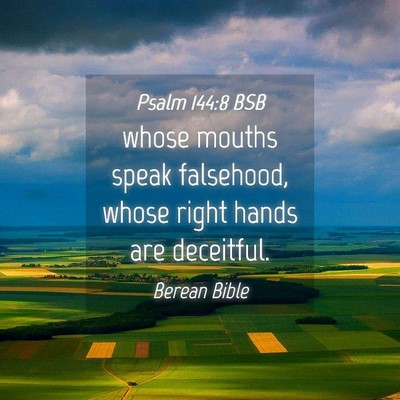 Picture 04 - Psalm 144:8 BSB - whose mouths speak falsehood, whose right hands - Bible Verse Picture