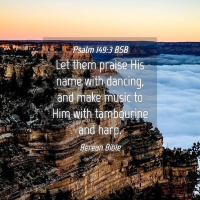 Picture 04 - Psalm 149:3 BSB - Let them praise His name with dancing, and make - Bible Verse Picture