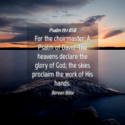 Picture 04 - Psalm 19:1 BSB - For the choirmaster. A Psalm of David. The - Bible Verse Picture