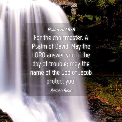 Picture 04 - Psalm 20:1 BSB - For the choirmaster. A Psalm of David. May the - Bible Verse Picture