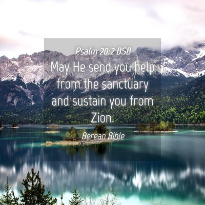 Picture 04 - Psalm 20:2 BSB - May He send you help from the sanctuary and - Bible Verse Picture