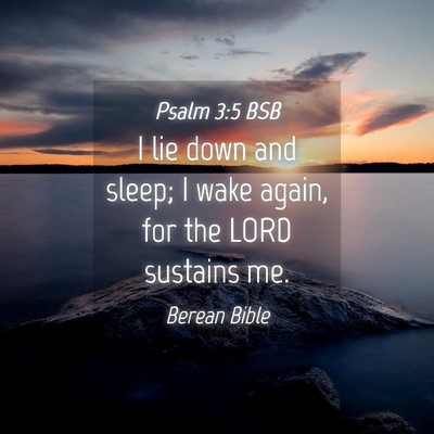 Picture 04 - Psalm 3:5 BSB - I lie down and sleep; I wake again, for the LORD - Bible Verse Picture