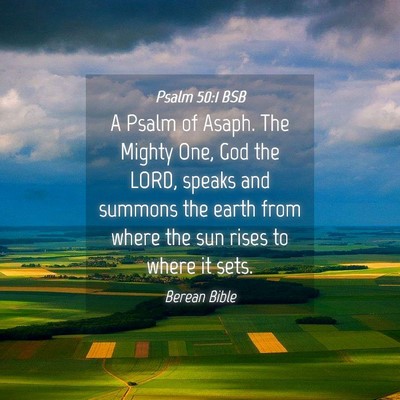 Picture 04 - Psalm 50:1 BSB - A Psalm of Asaph. The Mighty One, God the LORD, - Bible Verse Picture