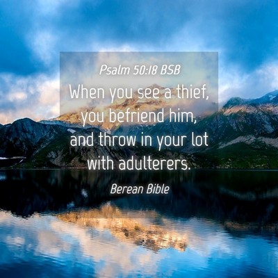 Picture 04 - Psalm 50:18 BSB - When you see a thief, you befriend him, and throw - Bible Verse Picture