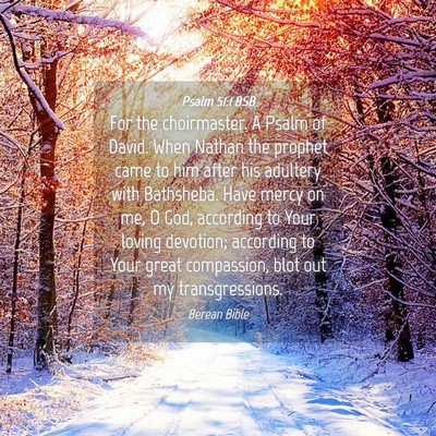 Picture 04 - Psalm 51:1 BSB - For the choirmaster. A Psalm of David. When - Bible Verse Picture
