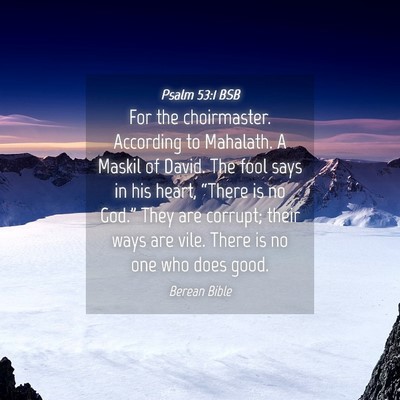 Picture 04 - Psalm 53:1 BSB - For the choirmaster. According to Mahalath. A - Bible Verse Picture