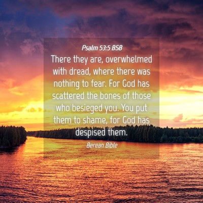 Picture 04 - Psalm 53:5 BSB - There they are, overwhelmed with dread, where - Bible Verse Picture