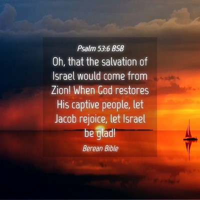Picture 04 - Psalm 53:6 BSB - Oh, that the salvation of Israel would come from - Bible Verse Picture