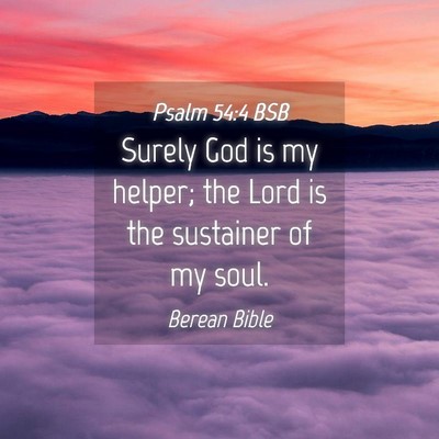 Picture 04 - Psalm 54:4 BSB - Surely God is my helper; the Lord is the - Bible Verse Picture