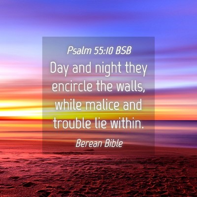 Picture 04 - Psalm 55:10 BSB - Day and night they encircle the walls, while - Bible Verse Picture