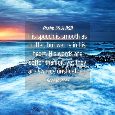 Picture 04 - Psalm 55:21 BSB - His speech is smooth as butter, but war is in his - Bible Verse Picture