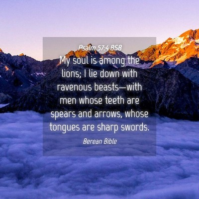 Picture 04 - Psalm 57:4 BSB - My soul is among the lions; I lie down with - Bible Verse Picture