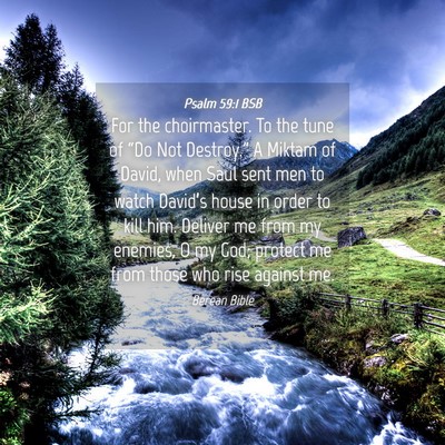 Picture 04 - Psalm 59:1 BSB - For the choirmaster. To the tune of “Do Not - Bible Verse Picture