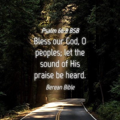 Picture 04 - Psalm 66:8 BSB - Bless our God, O peoples; let the sound of His - Bible Verse Picture