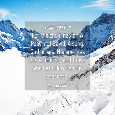 Picture 04 - Psalm 68:1 BSB - For the choirmaster. A Psalm of David. A song. - Bible Verse Picture