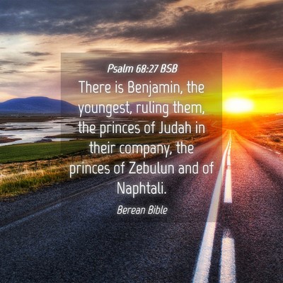 Picture 04 - Psalm 68:27 BSB - There is Benjamin, the youngest, ruling them, the - Bible Verse Picture